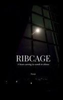 RIBCAGE A heart carving its words in silence 937510446X Book Cover