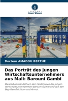 Das Porträt des jungen Wirtschaftsunternehmers aus Mali: Barouni Gambi 6205307863 Book Cover