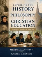 Exploring the History and Philosophy of Christian Education B0H4SMXLRH Book Cover