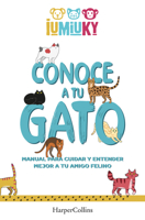 Conoce a tu gato (Meet your Cat - Spanish Edition): Manual para cuidar y entender mejor a tu amigo felino 8491396527 Book Cover