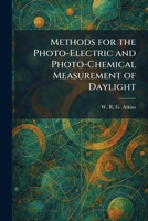 Methods for the Photo-Electric and Photo-Chemical Measurement of Daylight 1025836340 Book Cover