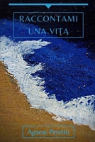 Raccontami una vita (Libri di Agnese Peretto) B0948LNY11 Book Cover