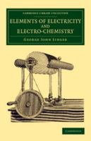 Elements of Electricity and Electro-Chemistry 1144753341 Book Cover