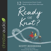 Ready or Knot?: 12 Conversations Every Couple Needs to Have Before Marriage B08XLGJNFT Book Cover