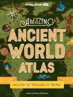 Lonely Planet Kids Amazing Ancient World Atlas 1 1 1837580642 Book Cover