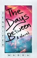 The Days Between B0GJ7FYGL3 Book Cover
