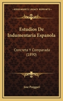 Estudios De Indumentaria Espanola: Concreta Y Comparada (1890) 1161166939 Book Cover