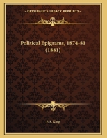 Political Epigrams, 1874-81 1149710497 Book Cover