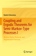 Coupling and Ergodic Theorems for Semi-Markov-Type Processes I: Markov Chains, Renewal, and Regenerative Processes 3031893107 Book Cover