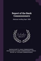 Report of the Bank Commissioners: Abstract Ending Sept 1850 137425715X Book Cover
