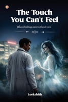 The Touch You Can't Feel 9374265451 Book Cover