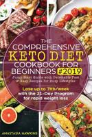 The Comprehensive Keto Diet Cookbook for Beginners 2019: Jump Start Guide with Delectable Fast & Easy Recipes for Busy lifestyles - Lose up to 7ltb/week with the 21-Day Program for rapid weight loss 1070349143 Book Cover