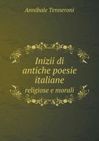 Inizii di Antiche Poesie Italiane Religiose e Morali 114058703X Book Cover