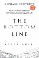 The Bottom Line: What You Need For Success In Business, Leadership And Life 0228842158 Book Cover
