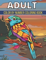 Adult Color By Number Coloring Book: An Adult Coloring Book with Fun, Easy, and Relaxing Coloring Pages B08WZHBQF4 Book Cover