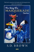 The Day the Masquerade Came: Short stories B0GQXJH1PM Book Cover