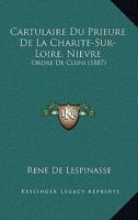 Cartulaire Du Prieuré De La Charité-Sur-Loire (Nièvre), Ordre De Cluni 1168482747 Book Cover