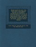 Decada quarta da Asia: dos feitos que os portugueses fizeram na conquista e descobrimento das terras, & mares do Oriente : em quanto gouernaraõ a India Lopo Vaz de Saõ Payo, & parte de Nuno da Cunha 128979538X Book Cover