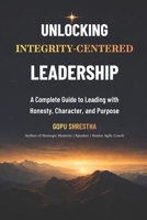 Unlocking Integrity - Centered Leadership (Revised): A Guide to Ethical Leadership in a Changing World B0D32Z4PCF Book Cover