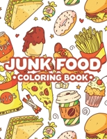 Junk Food Coloring Book: Stress Relieving Coloring Pages Of Comfort Foods, A Collection Of Food Images And Designs To Color For Adults B08FQ3B7Y8 Book Cover