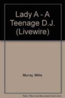 Lady A: A Teenage DJ (Livewire) 0704349205 Book Cover