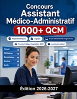 Concours Assistant Médico-Administratif: Fonction Publique Hospitalière : QCM, secrétariat médical, terminologie, cas pratique et oral (French Edition) B0H7QF9RYQ Book Cover