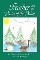 Feather And The Writer Of The Water 0615632742 Book Cover