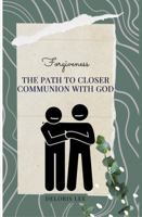 Forgiveness: The Path to Closer Communion with God B0F9LHNFTV Book Cover