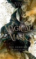 Magical Mask: Die geheime Rebellin 3750429995 Book Cover