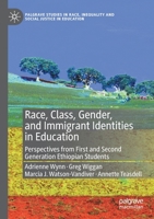 Race, Class, Gender, and Immigrant Identities in Education: Perspectives from First and Second Generation Ethiopian Students 3030755541 Book Cover