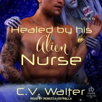 Healed by His Alien Nurse B0CDB4SRVQ Book Cover