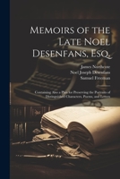 Memoirs of the Late Noel Desenfans, Esq.: Containing Also a Plan for Preserving the Portraits of Distinguished Characters, Poems, and Letters 102181024X Book Cover