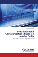 Ultra-Wideband Communications Based on Impulse Radio: Towards a Practical Implementation 3659325481 Book Cover