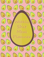 Weekly Shit Meal Planner: 52 Weeks to Plan Shit Meal-Large Size 8.5 x 11-Include: Freezer Inventory, Week Meal Planner, Shopping List, Notes-Shit Gifts-Easy Help in the Kitchen -Weekly Planner-Plan Yo 1655152378 Book Cover