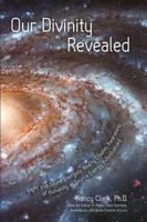 Our Divinity Revealed: Light and Sound Energetic Reality Creates Awareness of Humanity as Source Energy Individualized 0960118705 Book Cover