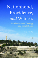 Nationhood, Recognition and Providence: The State of Israel in Modern Theology 022717397X Book Cover