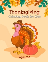 Thanksgiving Coloring Book for Kids Ages 2-6: Fun and Easy Happy Thanksgiving Coloring Pages for Toddlers and Preschool Kids with Turkey, Feast, Celebrate Harvest, and More! B0CN4X75B7 Book Cover