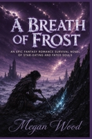 A Breath of Frost (The Silver-Rot Chronicles) B0H1PVK472 Book Cover