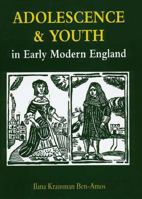 Adolescence and Youth in Early Modern England 030020468X Book Cover