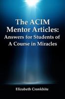 The ACIM Mentor Articles: Answers for Students of A Course in Miracles 0557457947 Book Cover