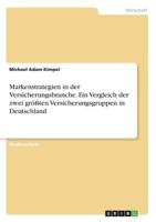 Markenstrategien in der Versicherungsbranche. Ein Vergleich der zwei gr��ten Versicherungsgruppen in Deutschland 3668485089 Book Cover