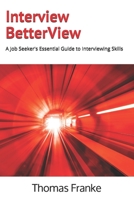 Interview BetterView: A Job Seeker's Essential Guide to Interviewing Skills 1734809310 Book Cover