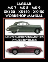 Jaguar Mk 7 - Mk 8 - Mk 9 - Xk120 - Xk140 - Xk150 Workshop Manual 1948-1961 1588501930 Book Cover