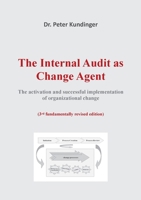 The Internal Audit as Change Agent: The activation and successful implementation of organizational change 3751984070 Book Cover