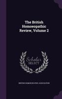 The British Homoeopathic Review, Volume 2 1275971806 Book Cover