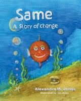 Same: A Story of Change 0228803497 Book Cover