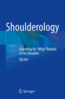 Shoulderology: Searching for Whys Related to the Shoulder 9819903440 Book Cover