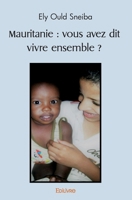 Mauritanie: vous avez dit vivre ensemble ? (French Edition) 2414482990 Book Cover