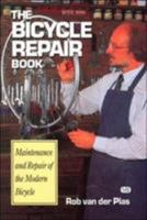 Bicycle Repair Book: Maintenance and Repair of the Modern Bicycle 0933201117 Book Cover
