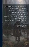 Documents Inédits Sur La Grande Peste De 1348 (consultation De La Faculté De Paris, Consultation D'un Praticien De Montpellier, Description De Guillaume De Machaut)... 102041149X Book Cover